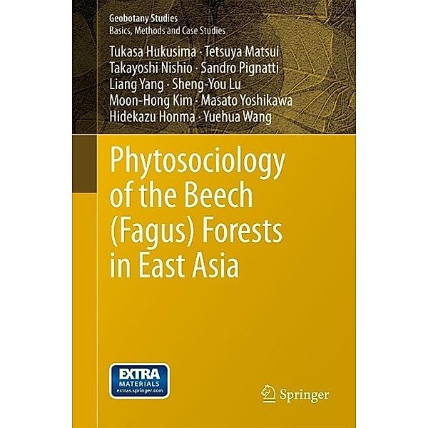 Phytosociology of the Beech (Fagus) Forests in East Asia / Geobotany Studies, Tukasa Hukusima, Yuehua Wang, Tetsuya Matsui, Takayoshi Nishio, Sandro Pignatti, Liang Yang, Sheng-You Lu, Moon-Hong Kim, Masato Yoshikawa, Hidekazu Honma