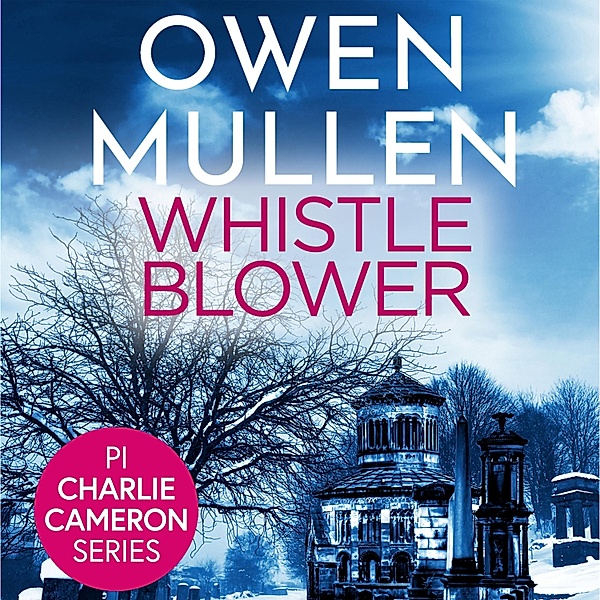 PI Charlie Cameron - 3 - Whistleblower, Owen Mullen