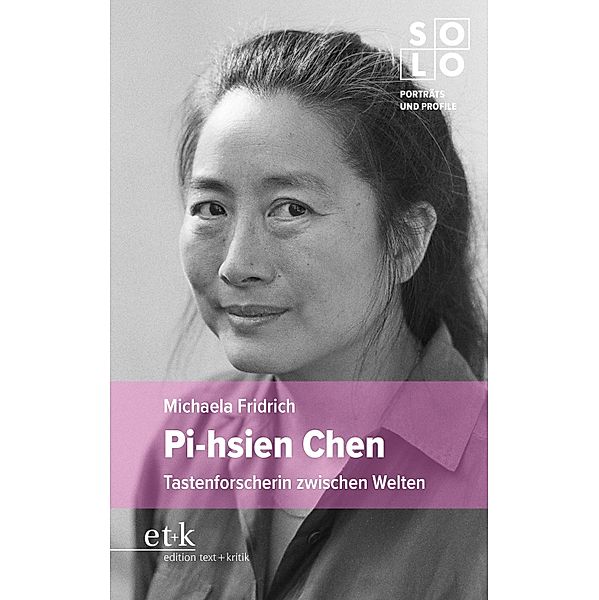 Pi-hsien Chen / SOLO - Porträts und Profile Bd.8, Michaela Fridrich