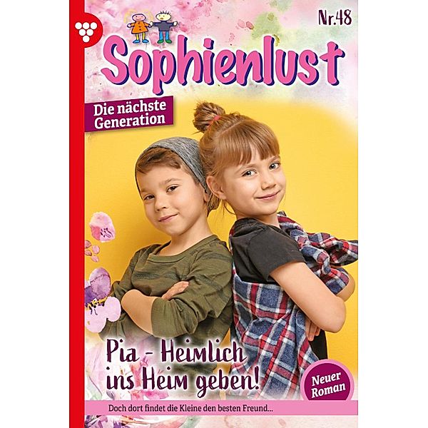 Pia - Heimlich ins Heim gegeben! / Sophienlust - Die nächste Generation Bd.48, Simone Aigner