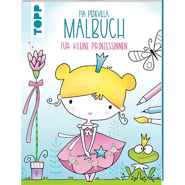 Pia Pedevilla Malbuch - Für kleine Prinzessinnen, Pia Pedevilla