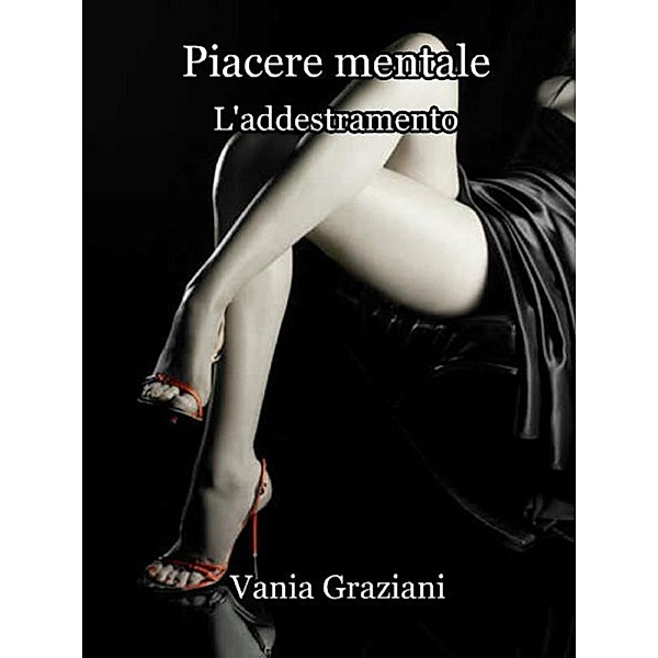 Piacere Mentale - L'addestramento, Vania Graziani