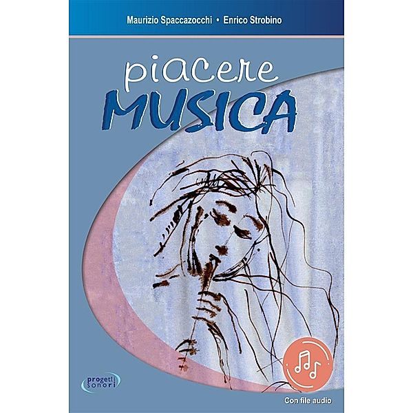 Piacere Musica / Esplorazioni Musicali, Maurizio Spaccazocchi, Enrico Strobino