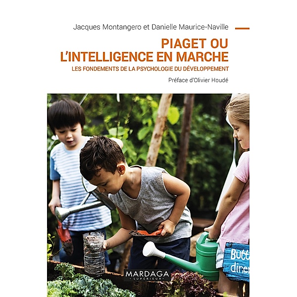 Piaget ou l'intelligence en marche, Jacques Montangero, Danielle Maurice-Naville