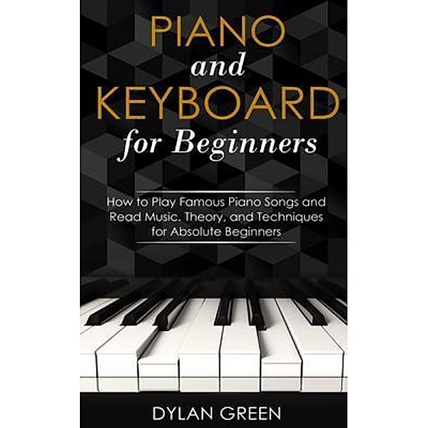 Piano and Keyboard for Beginners, Dylan Green, Tbd