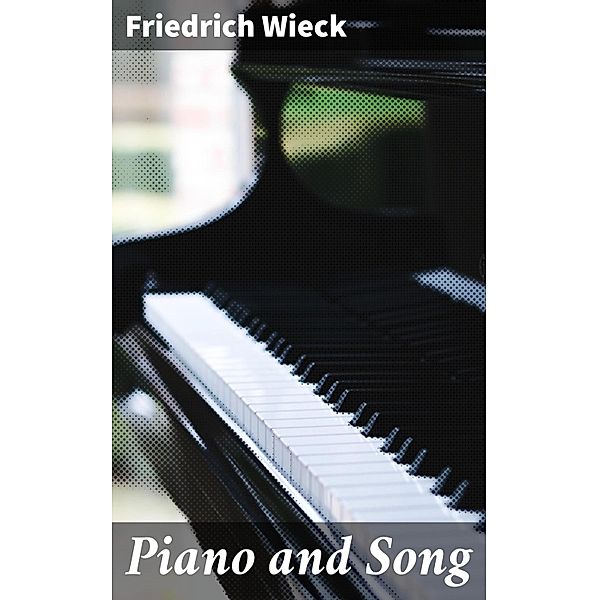 Piano and Song, Friedrich Wieck