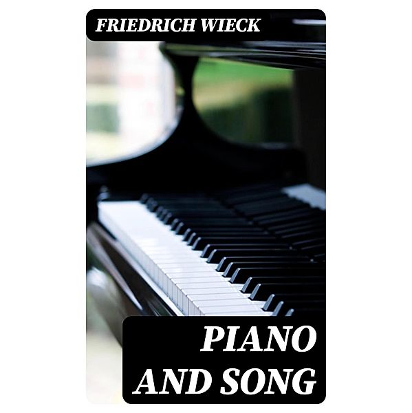 Piano and Song, Friedrich Wieck