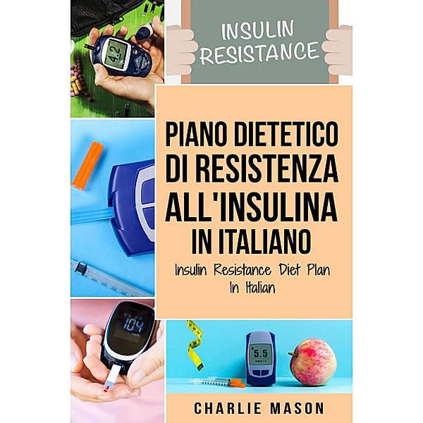 Piano Dietetico di Resistenza all'Insulina In italiano/ Insulin Resistance Diet Plan In Italian, Charlie Mason