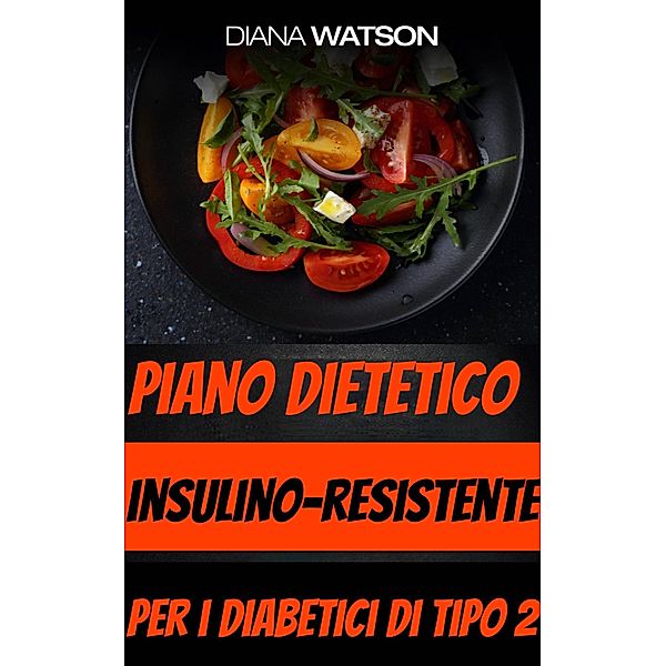 Piano dietetico insulino-resistente per i diabetici di tipo 2, Diana Watson
