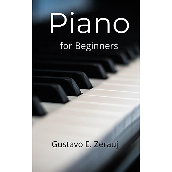 Piano for Beginners, Gustavo Espinosa Juarez, Gustavo E. Zerauj
