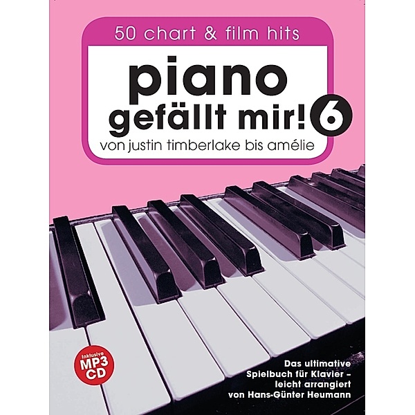 Piano gefällt mir! 50 Chart und Film Hits - Band 6 mit CD.Bd.6, Hans-Günther Heumann