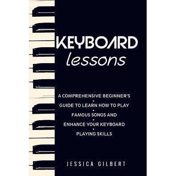 PIANO &  Keyboard Exercises for Beginners, Jessica Gilbert