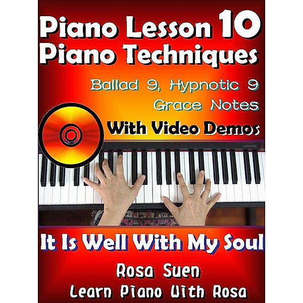 Piano Lesson #10 - Piano Techniques - Ballad 9, Hypnotic 9, Grace Notes with Video Demos - It is Well With My Soul (Learn Piano With Rosa) / Learn Piano With Rosa, Rosa Suen