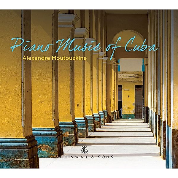 Piano Music Of Cuba, Alexandre Moutouzkine