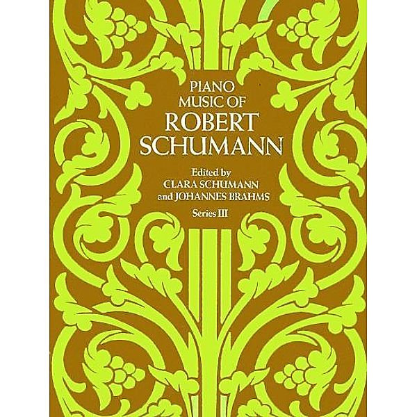 Piano Music of Robert Schumann, Series III / Dover Classical Piano Music, Robert Schumann