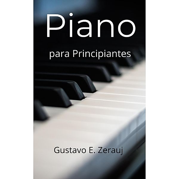 Piano para Principiantes, Gustavo Espinosa Juarez, Gustavo E. Zerauj
