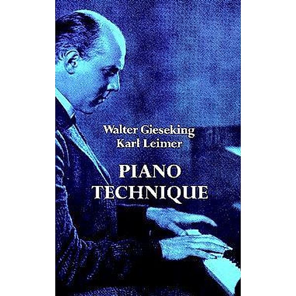 Piano Technique / Dover Books On Music: Piano, Walter Gieseking, Karl Leimer