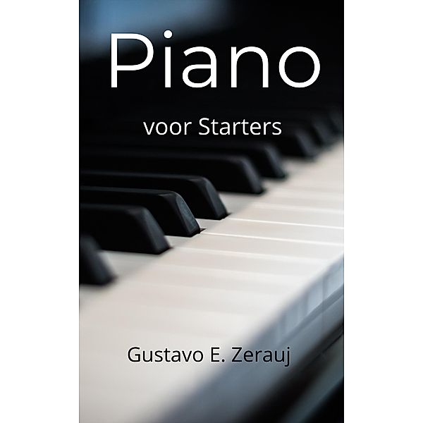 Piano Voor Starters, Gustavo Espinosa Juarez, Bruno E. Zerauj