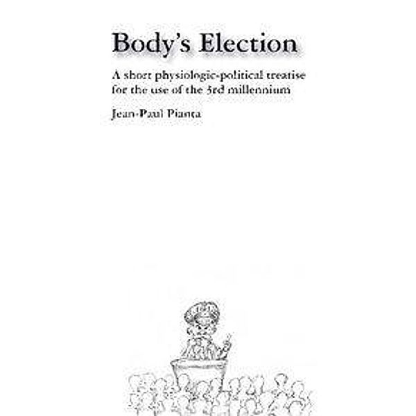 Pianta, J: Body's Election, Jean-Paul Pianta