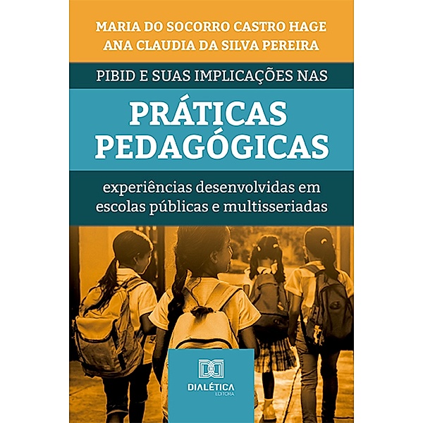 PIBID e suas implicações nas práticas pedagógicas, Maria do Socorro Castro Hage