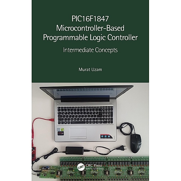PIC16F1847 Microcontroller-Based Programmable Logic Controller, Murat Uzam