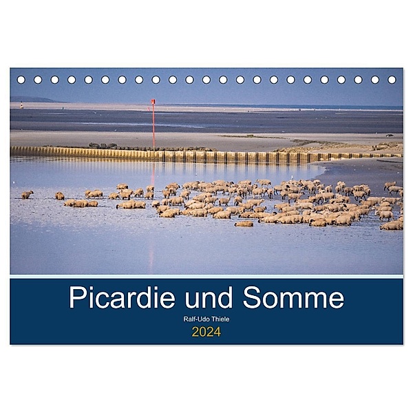 Picardie und Somme (Tischkalender 2024 DIN A5 quer), CALVENDO Monatskalender, Ralf-Udo Thiele