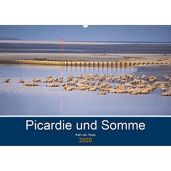 Picardie und Somme (Wandkalender 2020 DIN A2 quer), Ralf-Udo Thiele