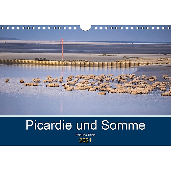 Picardie und Somme (Wandkalender 2021 DIN A4 quer), Ralf-Udo Thiele