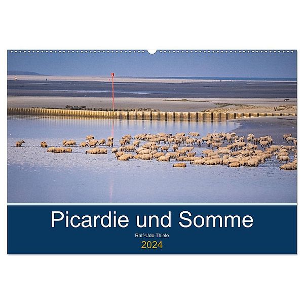 Picardie und Somme (Wandkalender 2024 DIN A2 quer), CALVENDO Monatskalender, Ralf-Udo Thiele