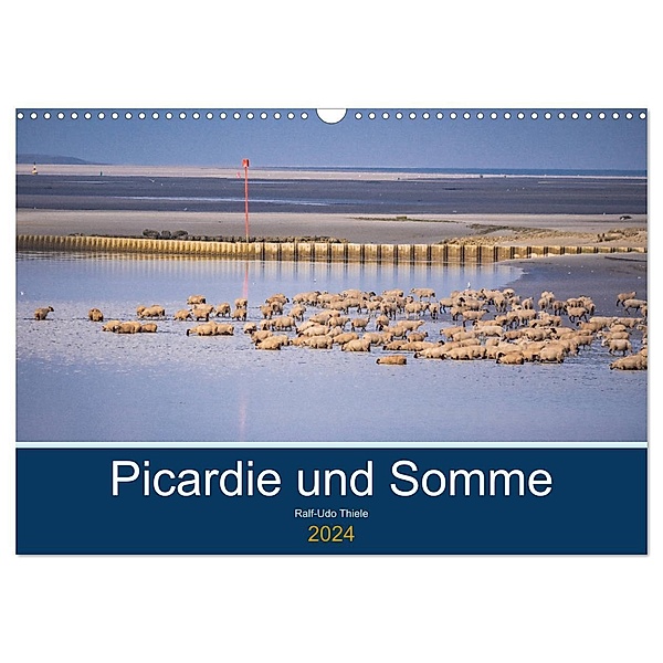 Picardie und Somme (Wandkalender 2024 DIN A3 quer), CALVENDO Monatskalender, Ralf-Udo Thiele
