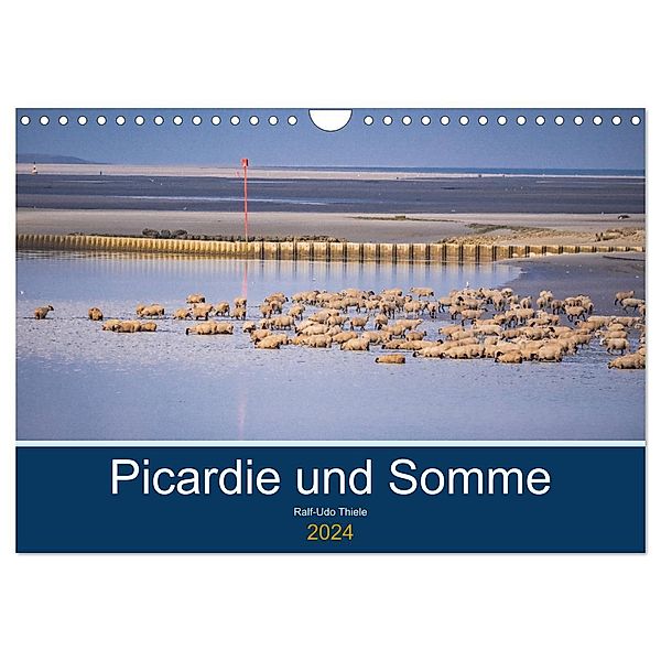 Picardie und Somme (Wandkalender 2024 DIN A4 quer), CALVENDO Monatskalender, Ralf-Udo Thiele