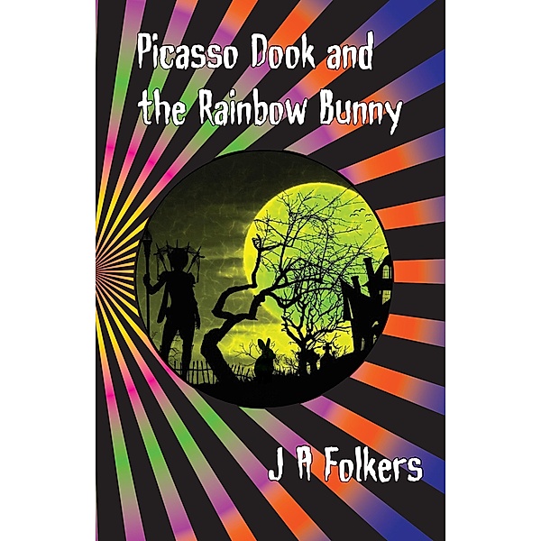 Picasso Dook and the Rainbow Bunny, J. A. Folkers