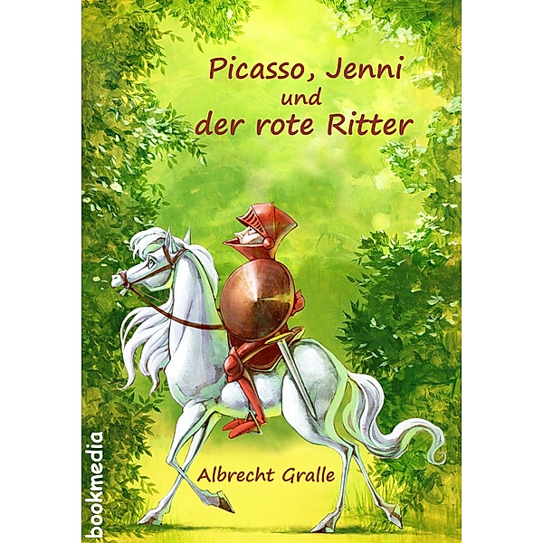 Picasso, Jenni und der rote Ritter: Ein fantastischer Roman, Albrecht Gralle