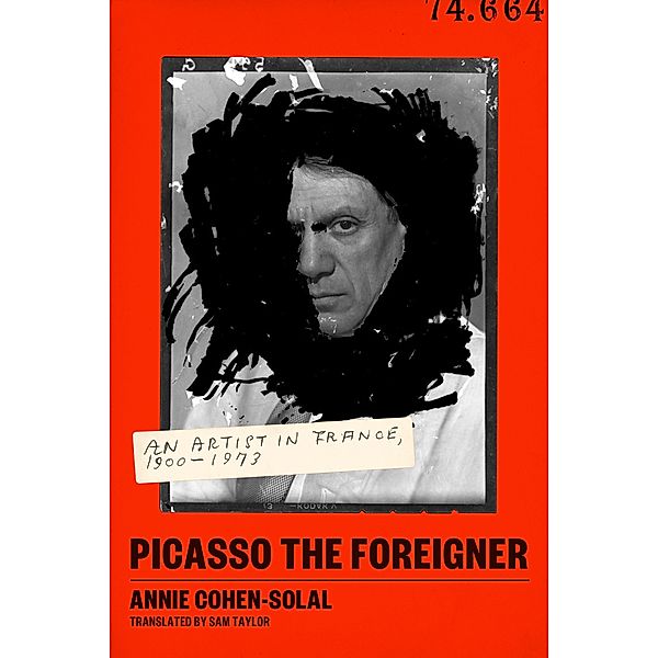 Picasso the Foreigner, Annie Cohen-Solal