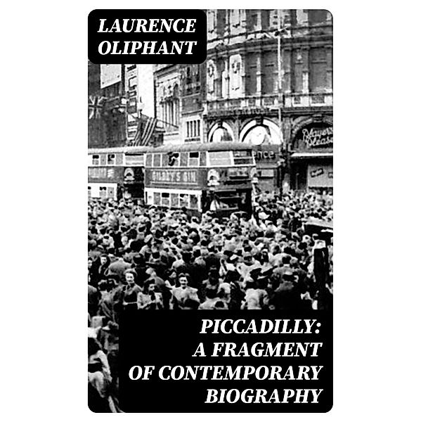 Piccadilly: A Fragment of Contemporary Biography, Laurence Oliphant