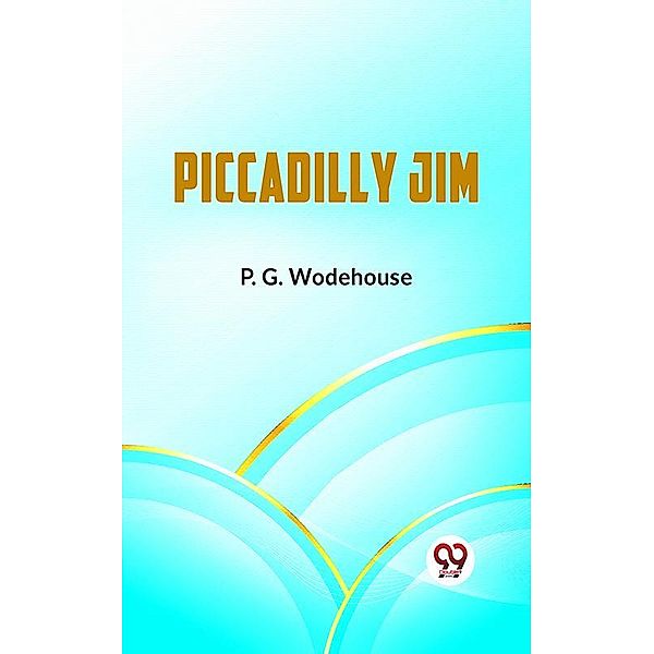 Piccadilly Jim, P. G. Wodehouse