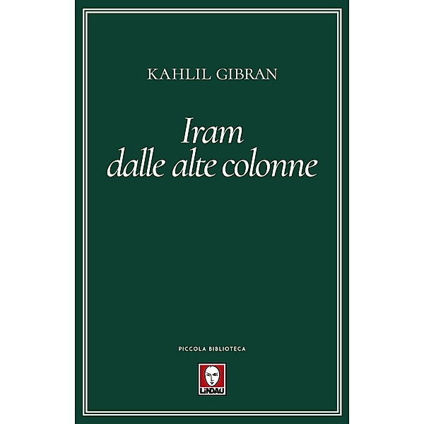 Piccola Biblioteca: Iram dalle alte colonne, Kahlil Gibran