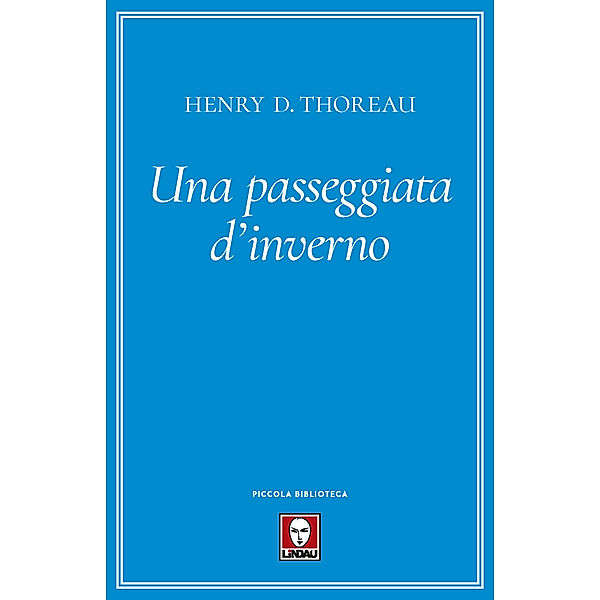 Piccola Biblioteca: Una passeggiata d'inverno, Henry D. Thoreau