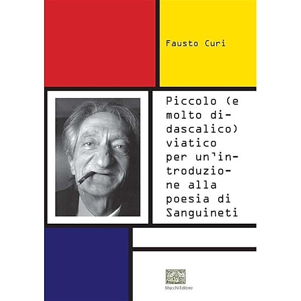 Piccolo (e molto didascalico) viatico per un'introduzione alla poesia di Sanguineti, Fausto Curi