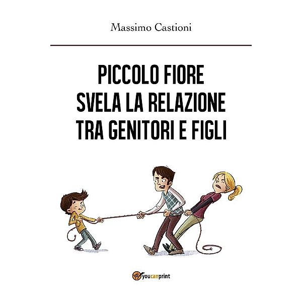 Piccolo fiore svela la relazione tra genitori e figli, Massimo Castioni