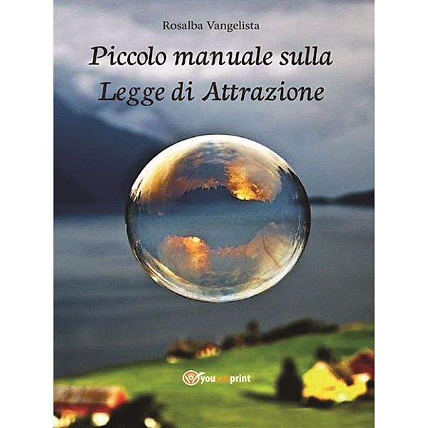 Piccolo manuale sulla legge di attrazione, Rosalba Vangelista