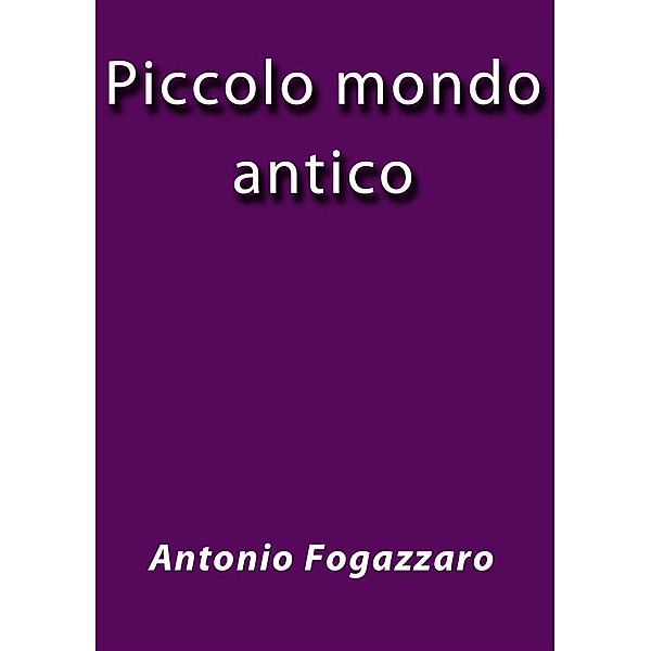 Piccolo mondo antico, Antonio Fogazzaro