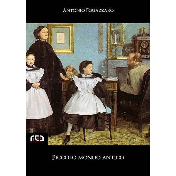 Piccolo mondo antico / Classici Bd.43, Antonio Fogazzaro