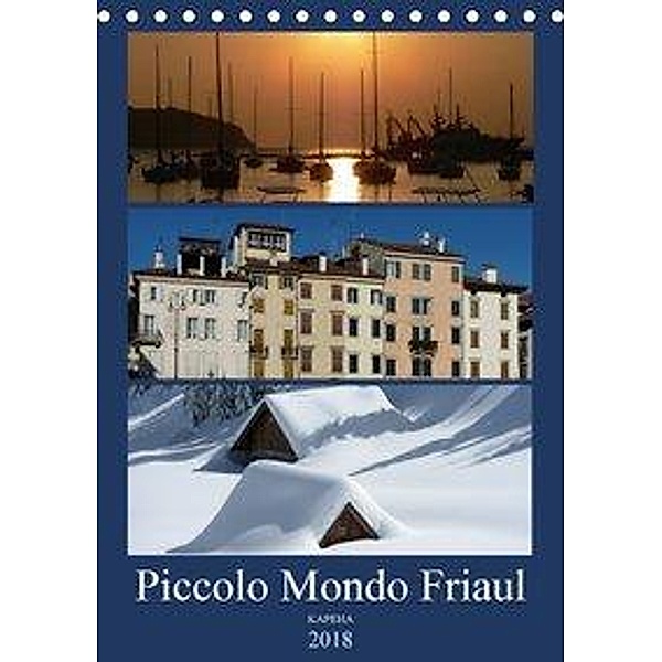 Piccolo Mondo Friaul (Tischkalender 2018 DIN A5 hoch), Kapeha
