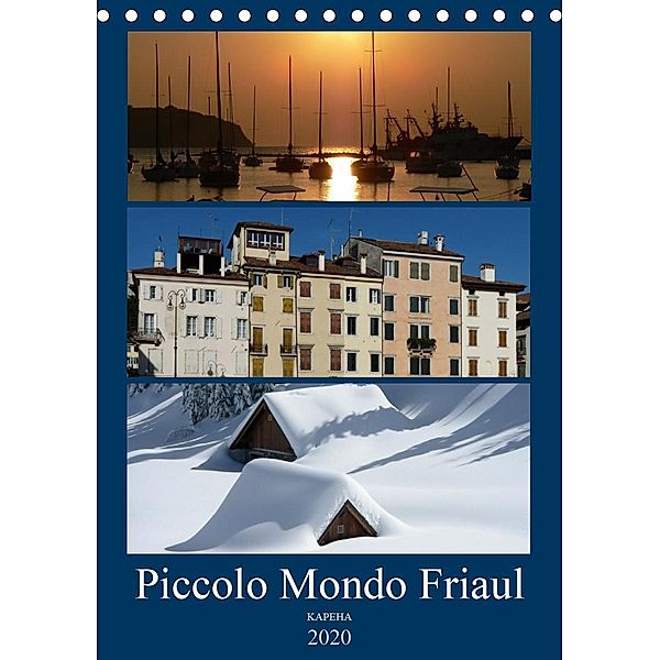 Piccolo Mondo Friaul (Tischkalender 2020 DIN A5 hoch)