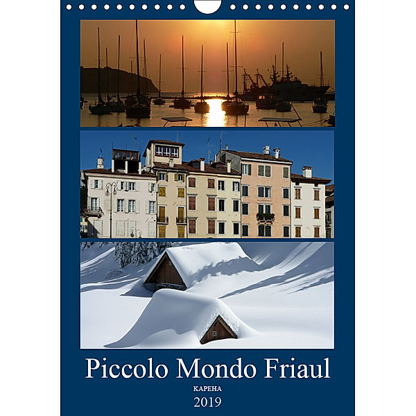 Piccolo Mondo Friaul (Wandkalender 2019 DIN A4 hoch), Kapeha