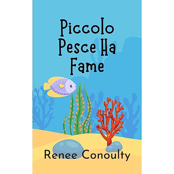Piccolo Pesce Ha Fame (Italian) / Italian, Renee Conoulty