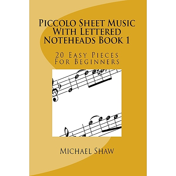 Piccolo Sheet Music With Lettered Noteheads Book 1, Michael Shaw