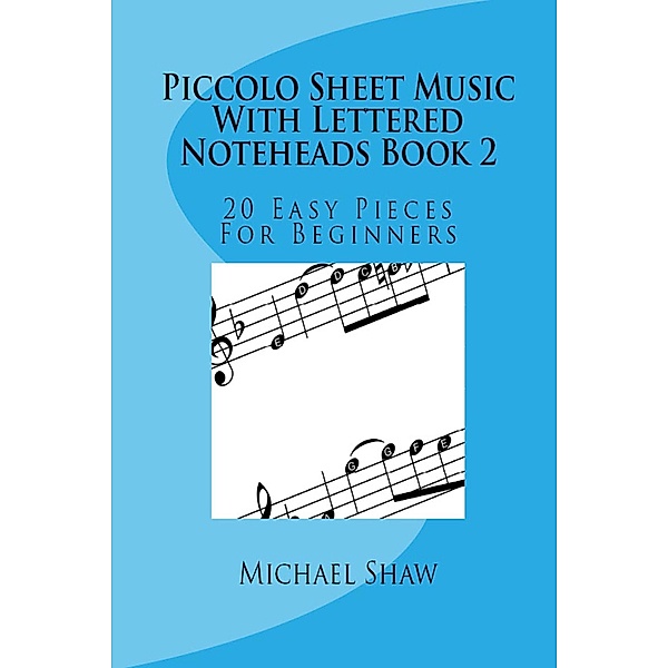 Piccolo Sheet Music With Lettered Noteheads Book 2, Michael Shaw