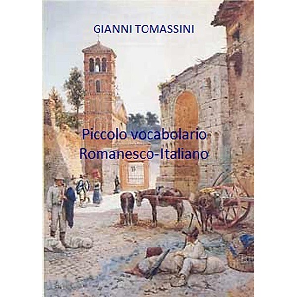 Piccolo vocabolario romanesco-italiano, Gianni Tomassini